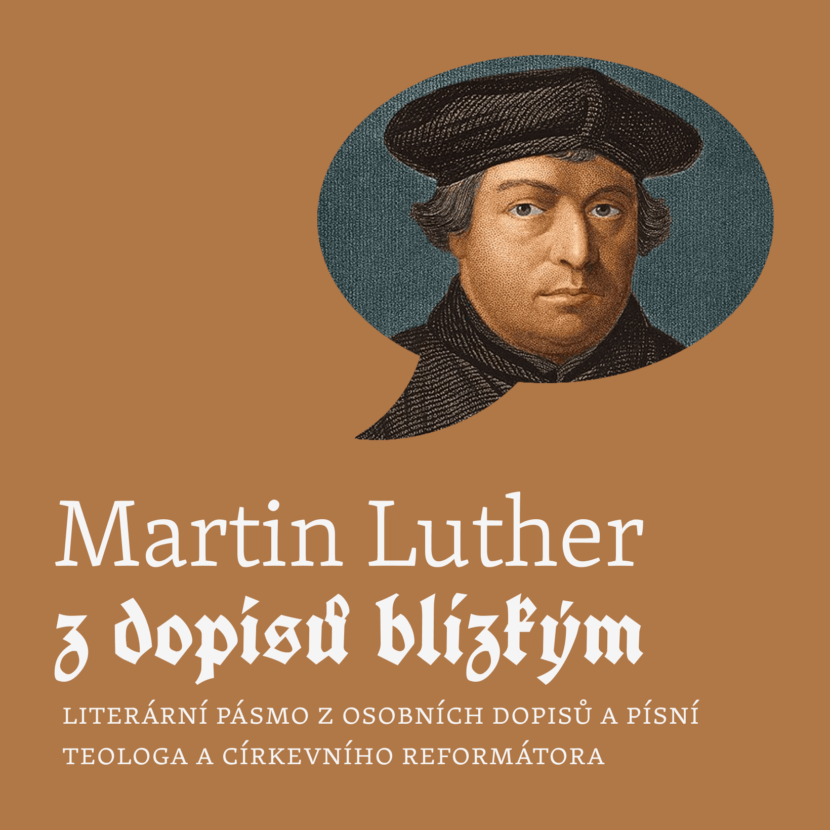 Martin Luther: Z dopisů blízkým